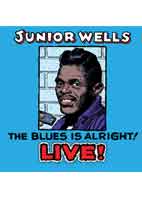 JUNIOR WELLS:<br>THE BLUES IN ALRIGHT! LIVE