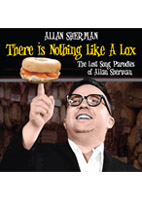 THERE IS NOTHING LIKE A LOX<BR>THE LOST SONG PARODIES OF ALAN SH
