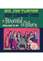 BIG JOE TURNER<br>EDDIE \"CLEANHEAD\" VINSON<br>& ROOMFUL OF BLUES