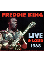 FREDDIE KING: LIVE AND LOUD 1968