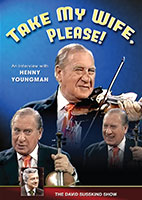 TAKE MY WIFE, PLEASE!<br>HENNY YOUNGMAN<br>DAVID SUSSKIND SHOW