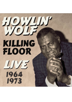 HOWLIN\' WOLF-KILLING FLOOR LIVE <br> 1964, 1973
