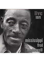 \"MISSISSIPPI\" FRED MCDOWELL: LIVE 1974