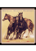 MICHAEL MARTIN MURPHEY<BR>AMERICA'S HORSES