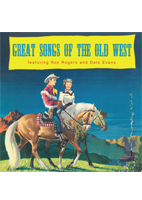 ROY ROGERS & DALE EVANS<BR>GREAT SONGS OF THE OLD WEST